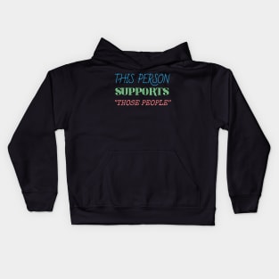 This person supports those people generic social justice Kids Hoodie